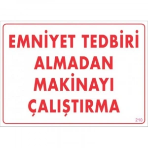 Emniyet Tedbiri Almadan Çalıştırma Uyarı Levhası  25x35 KOD:210