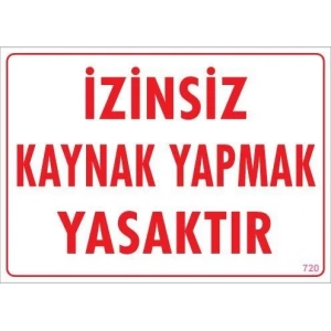 Kaynak Yapmak Yasaktır Uyarı Levhası 25x35 KOD:720