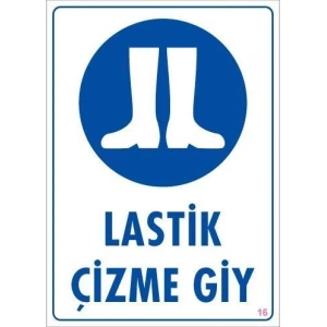 Lastik Çizme Giyiniz Uyarı Levhası 25x35 KOD:16