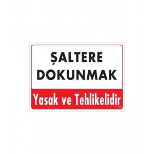 Şaltere Dokunma Uyarı Levhası 25x35 Kod: 1135