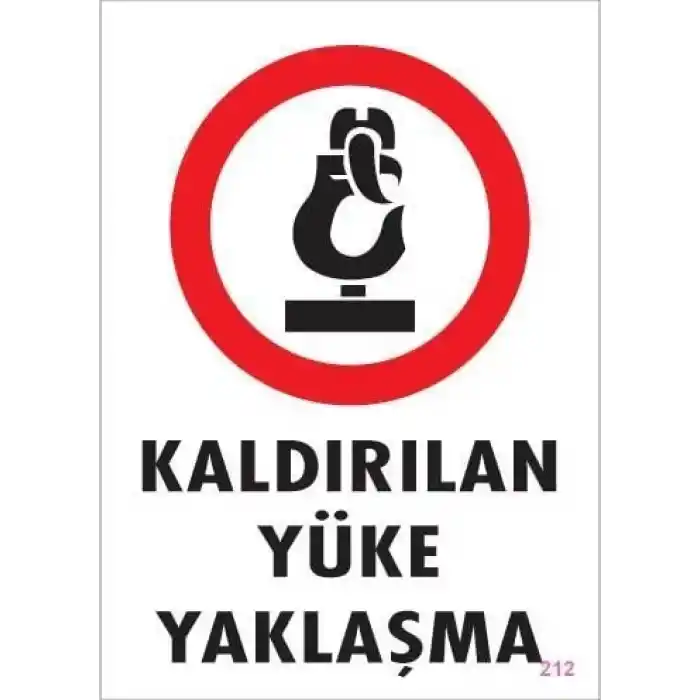 Kaldırılan Yüke Yaklaşma Uyarı Levhası 25x35 KOD: 212