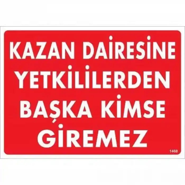 Kazan Dairesine Yetkililerden Başka Kimse Giremez Uyarı Levhası 25x35 KOD:1468
