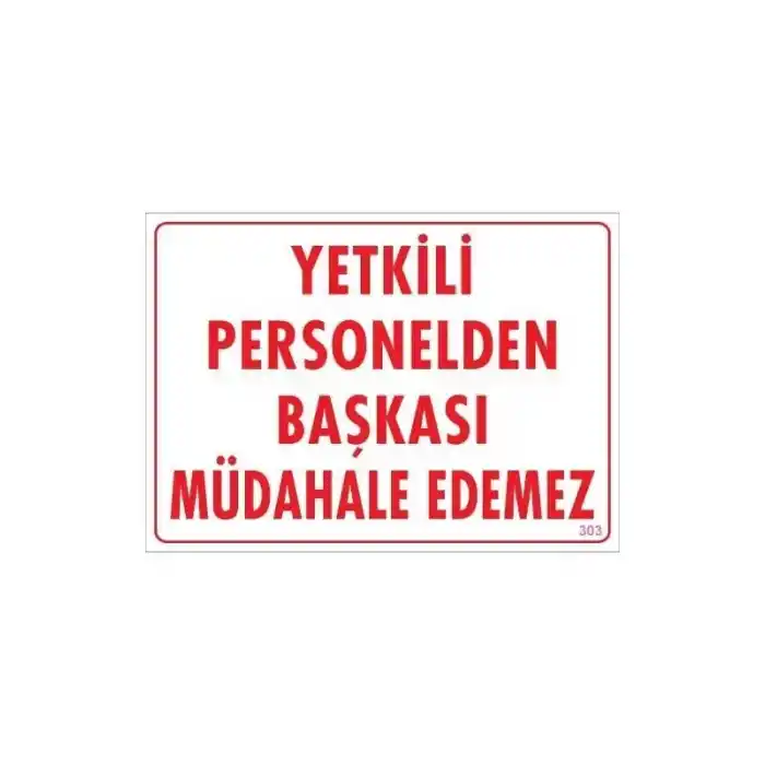 Yetkiliden Başkası Uyarı Levhası 25x35 KOD:303