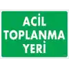 Acil Toplanma Yeri Uyarı Levhası 25x35 KOD:51