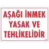 Aşağı İnmek Yaşaktır Uyarı Levhası 25x35 KOD:420