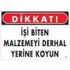 Dikkat İşi Biten Malzemeyi Derhal Yerine Koy Uyarı Levhası 25x35 No: 217