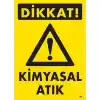 Dikkat Kimyasal Atık Uyarı Levhası 25x35 KOD:796