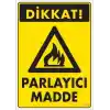 Dikkat Parlayıcı Madde Uyarı Levhası 25x35 KOD:799