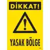 Dikkat Yasak Bölge Uyarı Levhası 25x35 KOD:1606