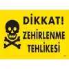 Dikkat Zehirlenme Tehlikesi Uyarı Levhası 25x35 KOD:770