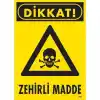 Dikkat Zehirli Madde Uyarı Levhası 25x35 KOD:795