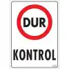Dur Kontrol Uyarı Levhası 25x35 KOD:1586