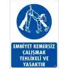 Emniyet Kemersiz Çalışma Uyar Levhası 25x35 KOD:13
