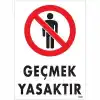Geçmek Yasaktır Uyarı Levhası 25x35 KOD:1485