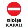 Gidişe Kapalı Uyarı Levhası 25x35 KOD:1588