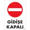 Gidişe Kapalı Uyarı Levhası 25x35 KOD:1588