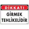 Girmek Tehlikelidir Uyarı Levhası 25x35 KOD:1401