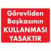 Görevliden Başkasının Kullanması Yasaktır Uyarı Levhası 25x35 KOD:1425