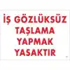 İş Gözlüksüz Taşlama Yapmak Yasaktır Uyarı Levhası 25x35 KOD:37