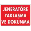 Jeneratöre Yaklaşma Uyarı Levhası 25x35 KOD:1131