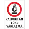Kaldırılan Yüke Yaklaşma Uyarı Levhası 25x35 KOD: 212