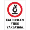 Kaldırılan Yüke Yaklaşma Uyarı Levhası 25x35 KOD: 212