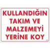 Kullandığın Takım ve Malzemeyi Yerine Koy Uyarı Levhası 25x35 KOD:233