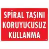 Spiral Taşını Koruyucusuz Kullanma Uyarı Levhası 25x35 KOD:252