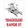 Tehlikeleri Rapor Et Uyarı Levhası 25x35 KOD:406