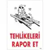 Tehlikeleri Rapor Et Uyarı Levhası 25x35 KOD:406