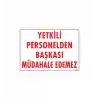 Yetkiliden Başkası Uyarı Levhası 25x35 KOD:303