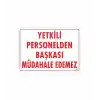 Yetkiliden Başkası Uyarı Levhası 25x35 KOD:303