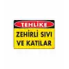 Zehirli Katı ve Sıvılar Uyarı Levhası 25x35 KOD: 780