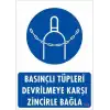 Basınçlı Tüpleri Devrilmeye Karşı Zincirle Uyarı Levhası 25x35 KOD: 701
