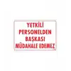 Yetkiliden Başkası Uyarı Levhası 25x35 KOD:303