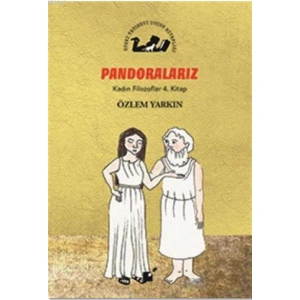 Pandoralarız - Kadın Filozoflar 4. Kitap