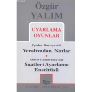 Uyarlama Oyunlar; Yeraltından Notlar (Dostoyevski) - Saatleri Ayarlama Enstitüsü (Tanpınar)