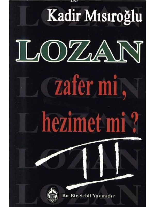 Lozan Zafer mi, Hezimet mi? (Cilt 3)