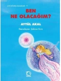 Ben Ne Olacağım ?