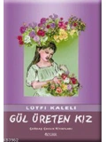 Gül Üreten Kız
