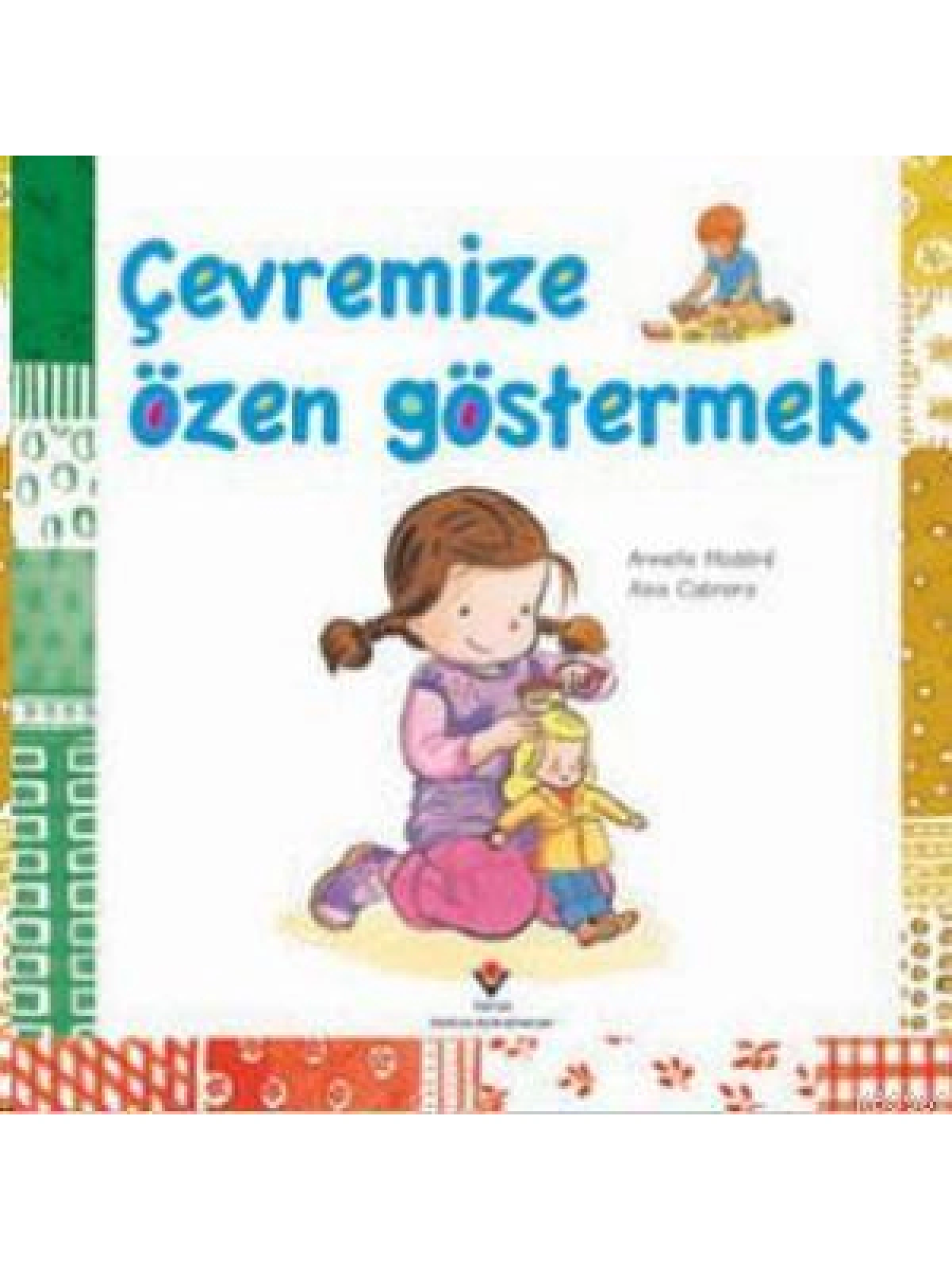 Çevremize Özen Göstermek; 3+ Yaş