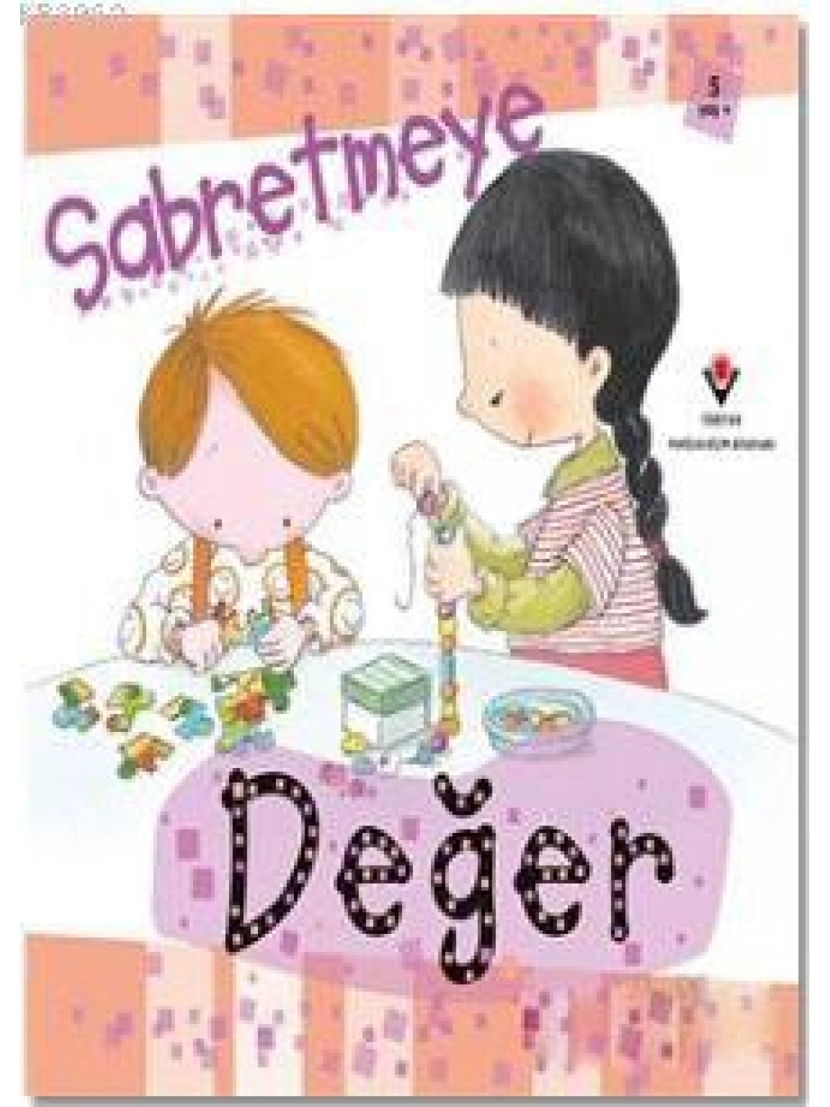 Sabretmeye Değer