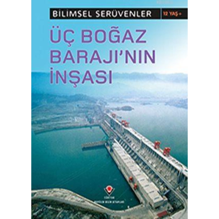 Bilimsel Serüvenler - Üç Boğaz Barajının İnşası