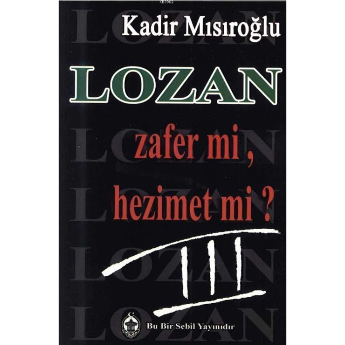 Lozan Zafer mi, Hezimet mi? (Cilt 3)