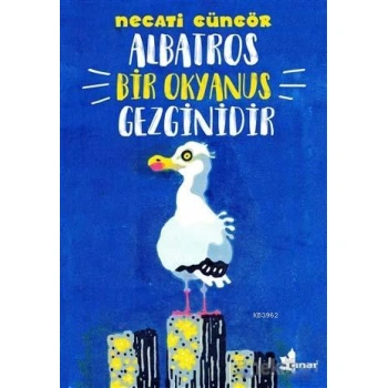 Albatros Bir Okyanus Gezginidir