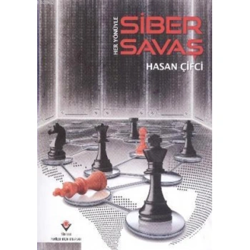 Her Yönüyle Siber Savaş