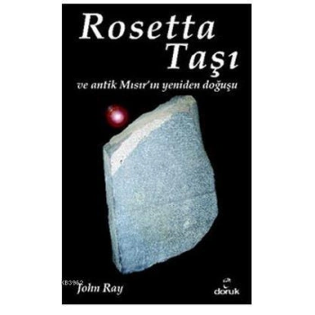 Rosetta Taşı ve Antik Mısırın Yeniden Doğuşu
