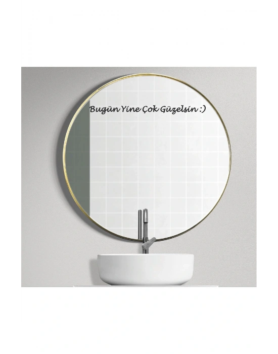 Ayna Dekorasyon Sticker- Bugün Yine Çok Güzelsin :) 40cmx3cm