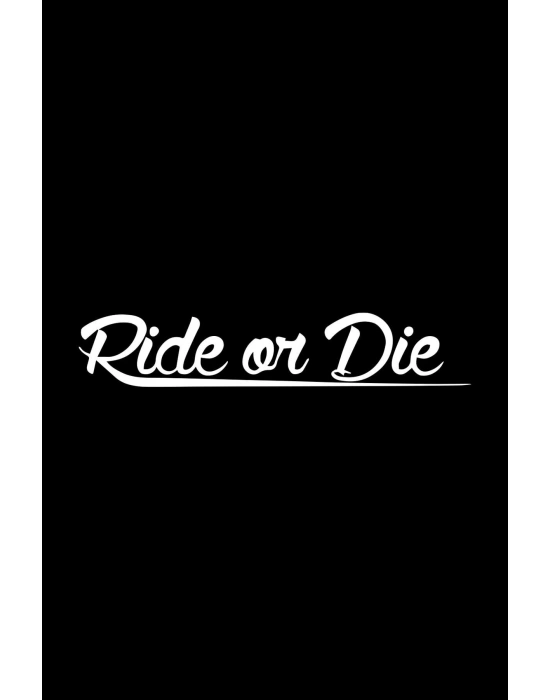 Ride or Die Araba, Motorsiklet, Kask, Laptop,cam Sticker 16x3 Cm