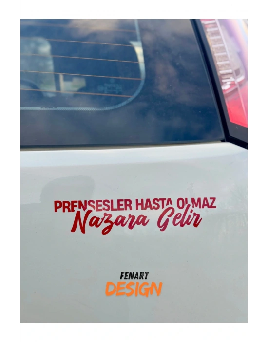 Prensesler Hasta Olmaz , Nazara Gelir Yazı JDM Araba Motosiklet Cam Sticker 19x5 CM